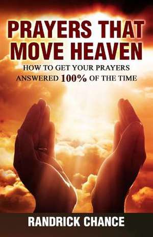 Prayers That Move Heaven de Randrick Chance