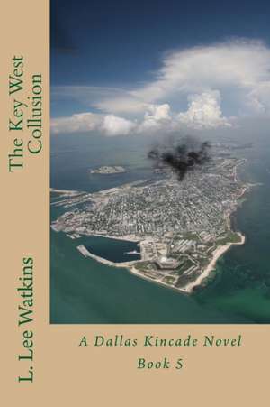 The Key West Collusion de Watkins, L. Lee