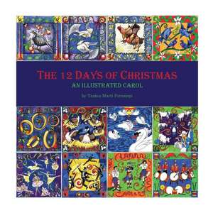 The 12 Days of Christmas an Illustrated Carol de Taama Marti Forasiepi