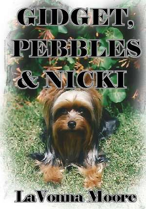 Gidget, Pebbles & Nicki de Lavonna Moore