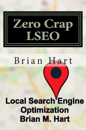 Zero Crap Lseo de MR Brian M. Hart