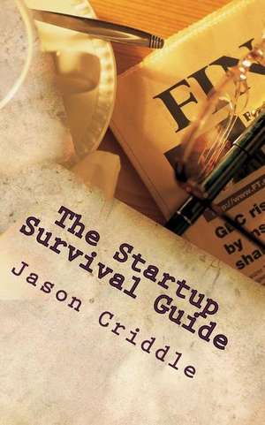 The Startup Survival Guide de Jason Criddle