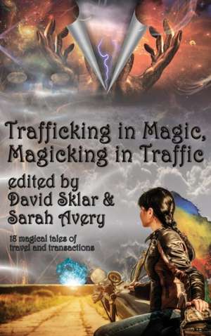 Trafficking in Magic, Magicking in Traffic de David Sklar