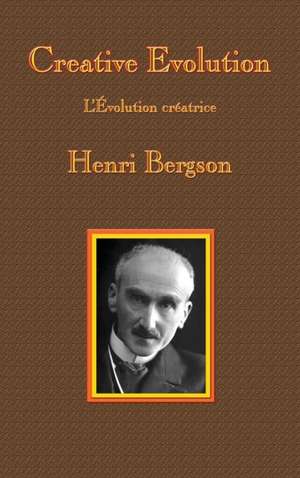 Creative Evolution de Henri-Louis Bergson