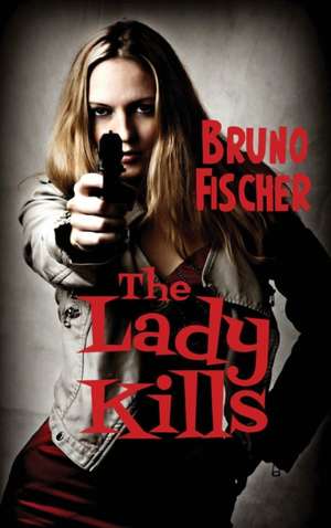 The Lady Kills de Bruno Fischer