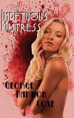 The Impetuous Mistress de George Harmon Coxe