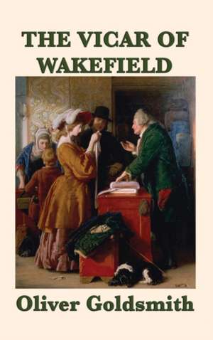 The Vicar of Wakefield de Oliver Goldsmith