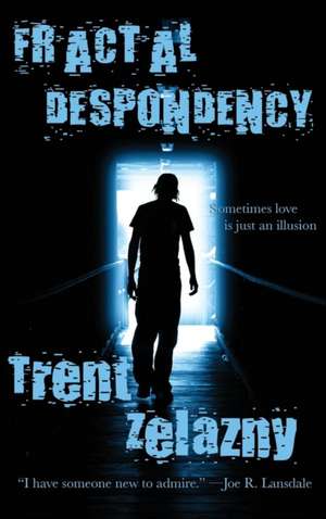 Fractal Despondency de Trent Zelazny