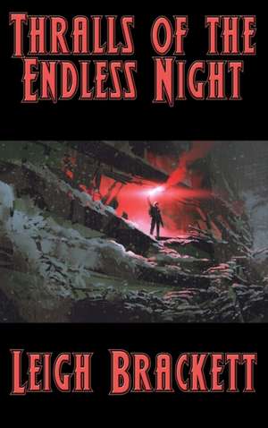 Thralls of the Endless Night de Leigh Brackett