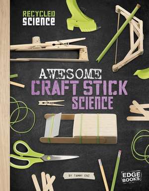 Awesome Craft Stick Science de Tammy Enz