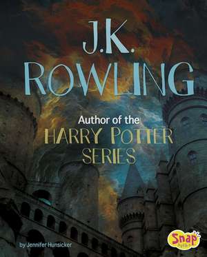 J.K. Rowling: Author of the Harry Potter Series de Jennifer Hunsicker