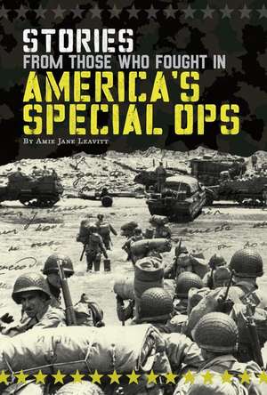 Stories from Those Who Fought in America's Special Ops de Amie Jane Leavitt