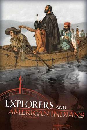 Explorers and American Indians: Comparing Explorers' and Native Americans' Experiences de Jr. Micklos, John