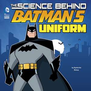 The Science Behind Batman's Uniform de Agnieszka Biskup