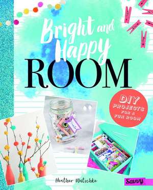 Bright and Happy Room de Wutschke, Heather