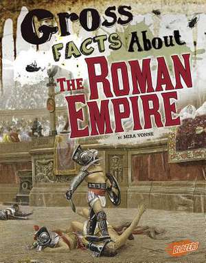 Gross Facts about the Roman Empire de Mira Vonne