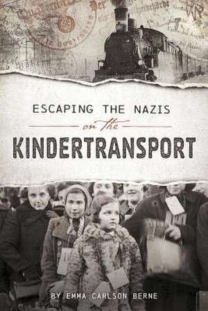 Escaping the Nazis on the Kindertransport de Emma Carlson Berne