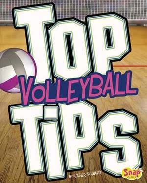 Top Volleyball Tips de Heather E. Schwartz