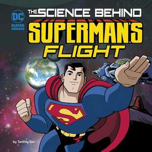 The Science Behind Superman's Flight de Tammy Enz