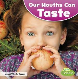 Our Mouths Can Taste de Jodi Lyn Wheeler-Toppen