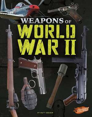 Weapons of World War II de Matt Doeden