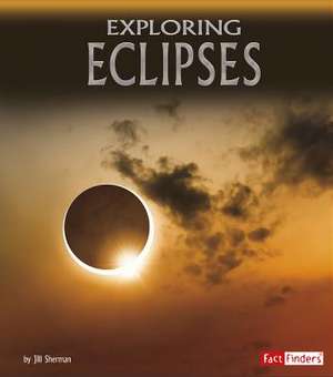 Exploring Eclipses de Jill Sherman