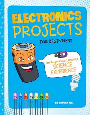 Electronics Projects for Beginners: 4D an Augmented Reading Experience de Tammy Enz