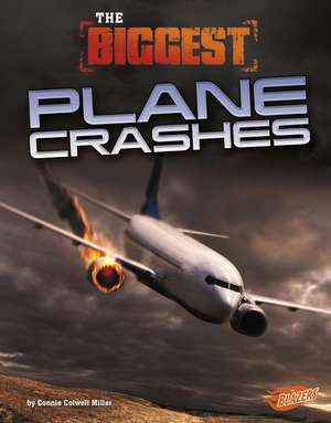 The Biggest Plane Crashes de Connie Colwell Miller