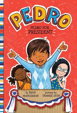 Pedro for President de Fran Manushkin