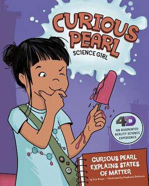 Curious Pearl Explains States of Matter de Eric Braun