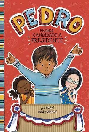 Pedro, Candidato A Presidente = Pedro for President de Fran Manushkin