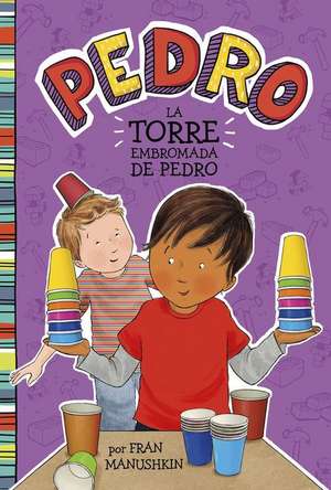 La Torre Embromada de Pedro = Pedro's Tricky Tower de Tammie Lyon