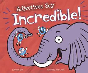 Adjectives Say Incredible! de Michael Dahl