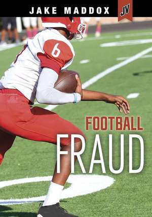 Football Fraud de Jake Maddox