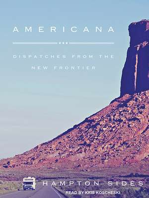 Americana: Dispatches from the New Frontier de Kris Koscheski