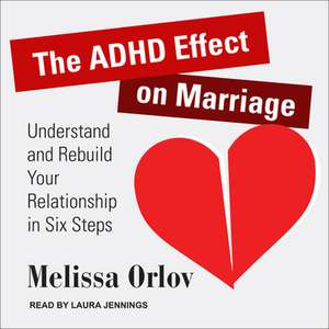 The ADHD Effect on Marriage de Melissa Orlov