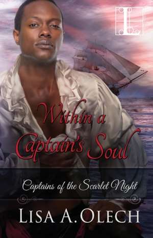 Within a Captain's Soul de Lisa Olech