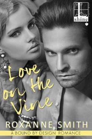 Love on the Vine de Roxanne Smith