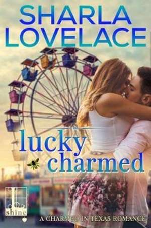 Lucky Charmed de Sharla Lovelace