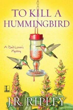 To Kill a Hummingbird de J. R. Ripley