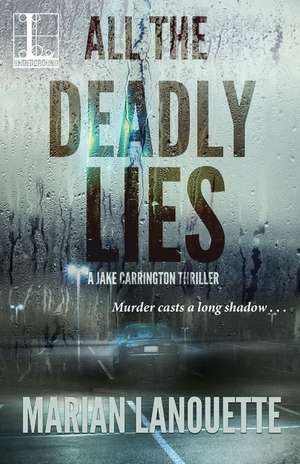 All the Deadly Lies de Marian Lanouette