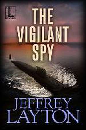 The Vigilant Spy de Jeffrey Layton