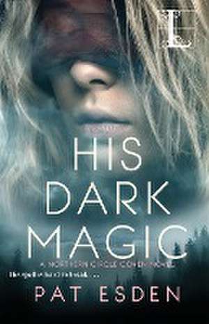 His Dark Magic de Pat Esden