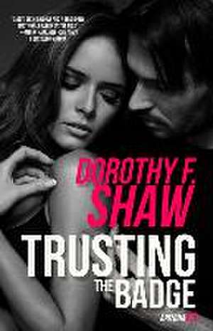 Trusting the Badge de Dorothy F Shaw