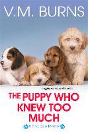 The Puppy Who Knew Too Much de V M Burns