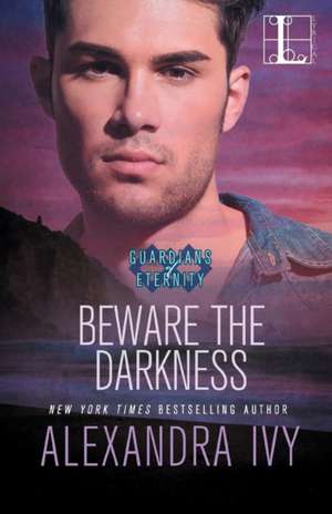 Beware the Darkness de Alexandra Ivy