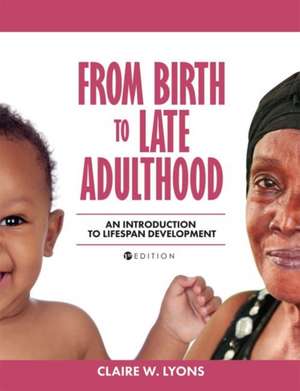 From Birth to Late Adulthood de Claire W. Lyons