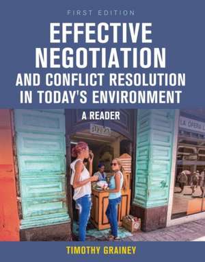 Effective Negotiation and Conflict Resolution in Today's Environment de Timothy Grainey