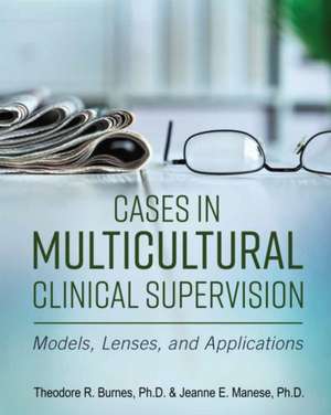 Cases in Multicultural Clinical Supervision de Theodore R. Burnes