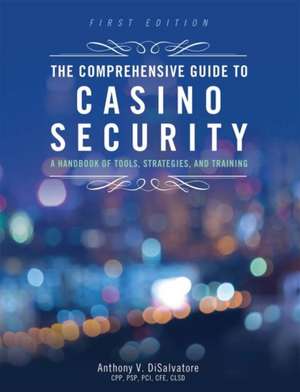 The Comprehensive Guide to Casino Security de Anthony V. Disalvatore